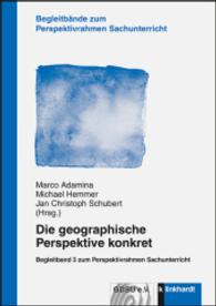 Die geographische Perspektive konkret (Begleitbände zum Perspektivrahmen Sachunterricht 3) （2016. 239 S. 21 cm）