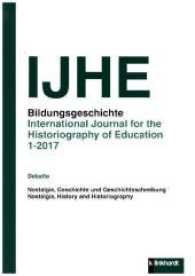 IJHE Bildungsgeschichte H.1/2017 : International Journal for the Historiography of Education (Bildungsgeschichte 1/2017) （2017. 126 S. 23.5 cm）
