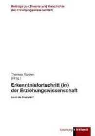 Erkenntnisfortschritt (in) der Erziehungswissenschaft : Lernt die Disziplin? (Klinkhardt forschung. Beiträge zur Theorie und Geschichte der Erziehungswissenschaft 41) （2017. 223 S. 23.5 cm）