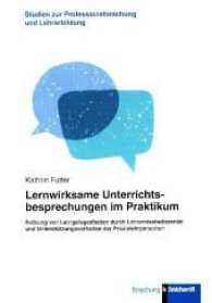 Lernwirksame Unterrichtsbesprechungen im Praktikum : Nutzung von Lerngelegenheiten durch Lehramtsstudierende und Unterst&uuml;tzungsverhalten der Praxislehrpersonen (klinkhardt forschung) （2017. 287 S. 23.5 cm）