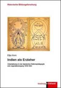 Indien als Erzieher : Orientalismus in der deutschen Reformp&auml;dagogik und Jugendbewegung 1918-1933 (klinkhardt forschung. Historische Bildungsforschung) （2018. 285 S. 23.5 cm）