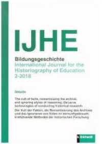 IJHE Bildungsgeschichte H.2/2018 : International Journal for the Historiography of Education (Bildungsgeschichte 2/2018) （8. Jahrgang. 2018. 114 S. 23.5 cm）