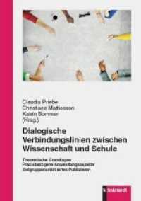 Dialogische Verbindungslinien zwischen Wissenschaft und Schule : Theoretische Grundlagen. Praxisbezogene Anwendungsaspekte. Zielgruppenorientiertes Publizieren （2019. 247 S. 21 cm）