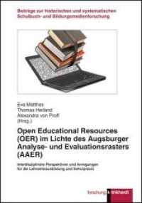 Open Educational Resources (OER) im Lichte des Augsburger Analyse- und Evaluationsrasters (AAER) : Interdisziplinäre Perspektiven und Anregungen für die Lehramtsausbildung und Schulpraxis (klinkhardt forschung) （2019. 185 S. 23.5 cm）