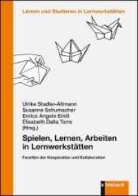 Spielen, Lernen, Arbeiten in Lernwerkstätten : Facetten der Kooperation und Kollaboration (Lernen und Studieren in Lernwerkstätten) （2020. 268 S. 21 cm）