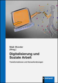 Digitalisierung und Soziale Arbeit : Transformationen und Herausforderungen （2021. 272 S. 21 cm）