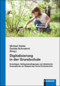 Digitalisierung in der Grundschule : Grundlagen, Gelingensbedingungen und didaktische Konzeptionen am Beispiel des Fachs Sachunterricht （2022. 224 S. 21 cm）