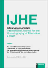 IJHE Bildungsgeschichte : International Journal for the Historiography of Education 12. Jahrgang (2022) Heft 2 （2022. 134 S. 23.5 cm）