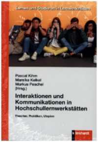 Interaktionen und Kommunikationen in Hochschullernwerkstätten : Theorien, Praktiken, Utopien (Lernen und Studieren in Lernwerkstätten) （2023. 336 S. 21 cm）