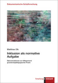 Inklusion als normative Aufgabe : Rekonstruktionen zur Alltagsmoral grundschulpädagogischer Praxis (klinkhardt forschung. Dokumentarische Schulforschung) （2024. 286 S. 23.5 cm）