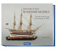 Prisoner of War - Bone Ship Models : Treasures from the age of Napoleonic Wars （2015. 408 S. Zahlreiche Farb-Abbildungen. 24 x 30 cm）