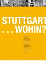 Stuttgart . . . Wohin? Bd.2 （2004. 208 S. m. zahlr. Abb. 29 cm）