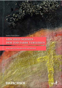 Abschied nehmen - dem Tod Farbe verleihen : Arbeitsheft für Sekundarstufe und Katechese （2016. 62 S. durchgehend farbig. 29.7 cm）
