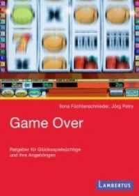 Game Over : Ratgeber für Glücksspielsüchtige und ihre Angehörigen （2. Aufl. 2010. 72 S. 210 mm）