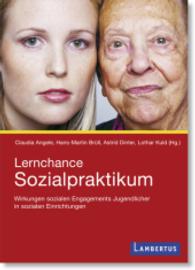 Lernchance Sozialpraktikum : Wirkungen sozialen Engagements Jugendlicher in sozialen Einrichtungen （2012. 170 S. 210 mm）