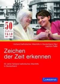 Zeichen der Zeit erkennen : 50 Jahre Verband katholischer Altenhilfe in Deutschland （2013. 125 S. 210 mm）