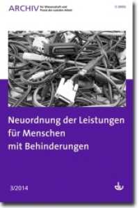 Neuordnung der Leistungen für Menschen mit Behinderung : Hrsg.: Deutscher Verein für öffentliche und private Fürsorge e.V. (Archiv für Wissenschaft und Praxis der sozialen Arbeit H.3/2014) （2014. 81 S. 24 cm）