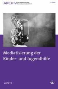 Mediatisierung der Kinder- und Jugendhilfe : Hrsg.: Deutscher Verein f&uuml;r &ouml;ffentliche und private F&uuml;rsorge e.V. (Archiv f&uuml;r Wissenschaft und Praxis der sozialen Arbeit H.2/2015) （2015. 88 S. 240 mm）