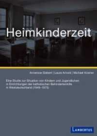 Heimkinderzeit : Eine Studie zur Situation von Kindern und Jugendlichen in Einrichtungen der katholischen Behindertenhilfe in Westdeutschland (1949-1975). Mit E-Book （2016. 276 S. 240 mm）