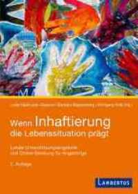 Wenn Inhaftierung die Lebenssituation prägt : Lokale Unterstützungsangebote und Online-Beratung für Angehörige （2. Aufl. 2017. 280 S. 210 mm）