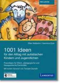 1001 Ideen für den Alltag mit autistischen Kindern und Jugendlichen : Praxistipps für Eltern, pädagogische und therapeutische Fachkräfte. Mit E-Book. Mit e. Vorw. v. Temple Grandin (Inklusion) （2019. 280 S. 240 mm）
