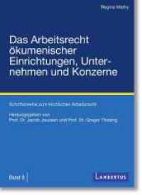 Das Arbeitsrecht ökumenischer Einrichtungen, Unternehmen und Konzerne : Schriftenreihe zum kirchlichen Arbeitsrecht - Band 8 (Schriftenreihe zum kirchlichen Arbeitsrecht 8) （2020. 454 S. 210 mm）