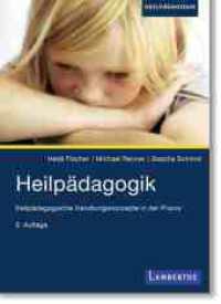 Heilpädagogik : Heilpädagogische Handlungskonzepte in der Praxis （3. Aufl. 2024. 350 S. 210 mm）