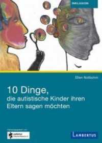 10 Dinge, die autistische Kinder ihren Eltern sagen möchten （2022. 168 S. 210 mm）