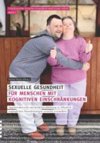 Sexuelle Gesundheit für Menschen mit kognitiven Einschränkungen : Angebotsübersicht und Bedürfnisabklärung zu öffentlich zugänglichen Dienstleistungen sexueller Gesundheit （2017. 181 S. 234 mm）