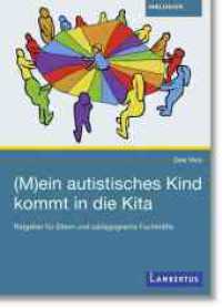 (M)ein autistisches Kind kommt in die Kita : Ratgeber für Eltern und pädagogische Fachkräfte （2023. 192 S. 230 mm）