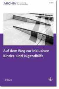 Auf dem Weg zur inklusiven Kinder- und Jugendhilfe : Ausgabe 3/2023 - Archiv für Wissenschaft und Praxis der Sozialen Arbeit （2023. 104 S. 240 mm）
