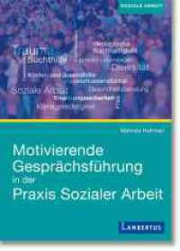 Motivierende Gespr&auml;chsf&uuml;hrung in der Praxis Sozialer Arbeit : Deutsch von Monika Finck （2024. 264 S. 230 mm）