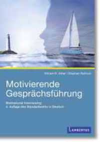 Motivierende Gesprächsführung : Motivational Interviewing: 4. Auflage des Standardwerks in Deutsch （5. Aufl. 2025. 380 S. 230 mm）