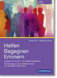 Helfen Begegnen Erinnern : Engagement für KZ- und Ghettoüberlebende - Die Einsatzpraxis der Ehrenamtlichen im Maximilian-Kolbe-Werk （2023. 214 S. 235 mm）