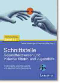 Schnittstelle Gesundheitswesen und Kinder- und Jugendhilfe : Medizinische, psychologische und psychiatrische Versorgung （2025. 228 S. 210 mm）