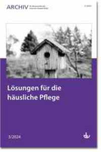 Lösungen für die häusliche Pflege : Ausgabe 3/2024 - Archiv für Wissenschaft und Praxis der Sozialen Arbeit （2024. 96 S. 240 mm）