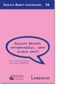 Soziale Berufe: wertgesch&auml;tzt, aber nichts wert? : Eine Untersuchung von Nina Bre&szlig;lein (Reihe Soziale Arbeit Kontrovers)