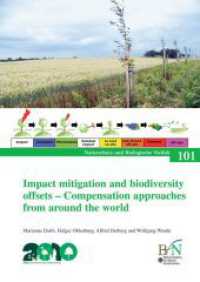 Impact mitigation and biodiversity offsets - Compensation approaches from around the world : A study on the application of Article 14 of the CBD (Convention on Biological Diversity) (Naturschutz und Biologische Vielfalt 101) （2011. 250 S. w. 29 figs., 25 tables (some col.). 24 cm）