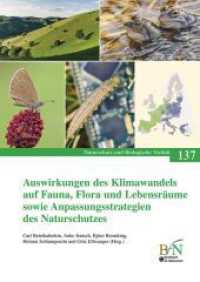 Auswirkungen des Klimawandels auf Fauna, Flora und Lebensräume sowie Anpassungsstrategien des Naturschutzes : Ergebnisse des gleichnamigen F+E-Vorhabens (FKZ 3508 85 0600) (Naturschutz und Biologische Vielfalt 137) （1., Aufl. 2014. 184 S. 27 cm）