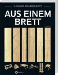 Aus einem Brett : Einfache Holzprojekte. Das Holzhandwerk mit klaren Anleitungen und inspirierenden Fotos entdecken. Vielseitige Projekte für Möbel und Deko, von Buchstützen bis zu Laptop-Ständern. （2017. 176 S. m. Abb. 27.60 cm）