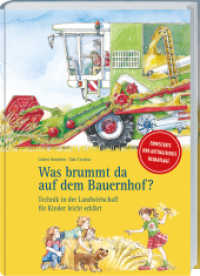 Was brummt da auf dem Bauernhof? : Technik in der Landwirtschaft für Kinder leicht erklärt. Aktualisierte & erweiterte Neuauflage. Verblüffende Bauernhof-Maschinen. Reich bebildertes Kinderbuch ab 6 J. （2022. 64 S. 214 x 304 mm）
