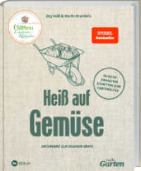 MDR Garten - Heiß auf Gemüse : Entspannt zur eigenen Ernte. Ob Hochbeet oder Kleingarten: erfolgreich eigenen Gemüsegarten anlegen. Mit Tipps zu Anbau, Pflanzenauswahl, Mischkultur & Pflanzenschutz （2023. 204 S. 245 mm）