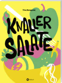 Knaller-Salate : Salat als perfekte Mahlzeit. Altbekannte Klassiker neu interpretiert. Salat-Kochbuch mit den besten herzhaften und süße Rezepten und Salat-Dressings: für Alltag, Party und zum Grillen （2024. 176 S. 250 mm）