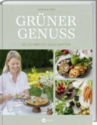 Gr&uuml;ner Genuss : So schmeckt Dein Garten. Saisonal kochen mit Gem&uuml;se aus dem eigenen Garten. Entdecke &uuml;ber 40 vegetarische Rezepte! Mit praktischen Beetpl&auml;nen f&uuml;r eine reiche Gem&uuml;seernte. （2025. 144 S. 220 mm）