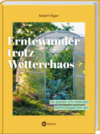 Erntewunder trotz Wetterchaos : So passe ich meinen Gemüsegarten an. Anbaumethoden und praktische Tipps für optimale Ernten bei Hitze, Starkregen & Co. Nachhaltiges Gärtnern leicht gemacht. （2025. 144 S. 220 mm）