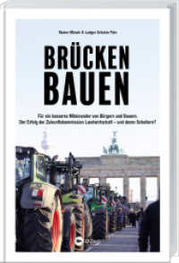 Brücken bauen : Für ein besseres Miteinander von Bürgern und Bauern. Der Erfolg der Zukunftskommission Landwirtschaft - und deren Scheitern? Analysen und Perspektiven für eine bessere Agrar-Politik. （2025. 159 S. 210 mm）