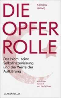 Die Opferrolle : Der Islam, seine Selbstinszenierung und die Werte der Aufkl&auml;rung （2019. 288 S. 0 Abb. 216 mm）