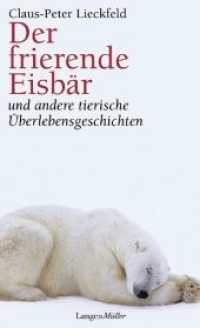 Der frierende Eisbär : und andere tierische Überlebensgeschichten （2. Aufl. 2019. 224 S. 0 Abb. 189 mm）