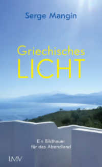 Griechisches Licht （2022. 240 S. 0 Abb. 210 mm）