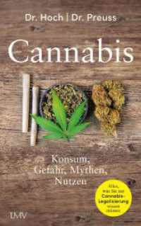 Cannabis : Konsum, Gefahr, Mythen, Nutzen （2024. 176 S. 0 Abb. 215 mm）